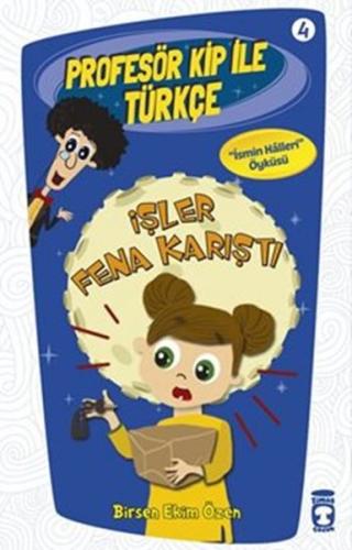 Profesör Kip ile Türkçe 4 - İşler Fena Karıştı Birsen Ekim Özen