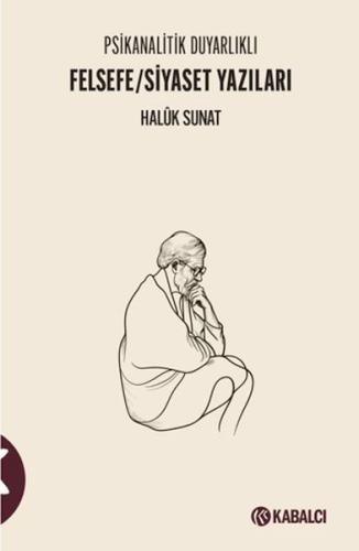 Psikanalitik Duyarlıklı Felsefe/Siyaset Yazıları Haluk Sunat