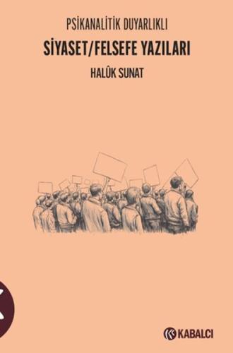 Psikanalitik Duyarlıklı Siyaset/Felsefe Yazıları Haluk Sunat