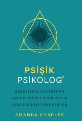 Psişik Psikolog - Geçmişinizi İyileştirin Şimdiki Anda Huzur Bulun Geleceğinizi DönüştürüNn