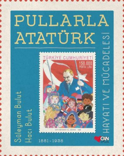 Pullarla Atatürk: Hayatı ve Mücadelesi 1881-1938 (Ciltli) Süleyman Bul
