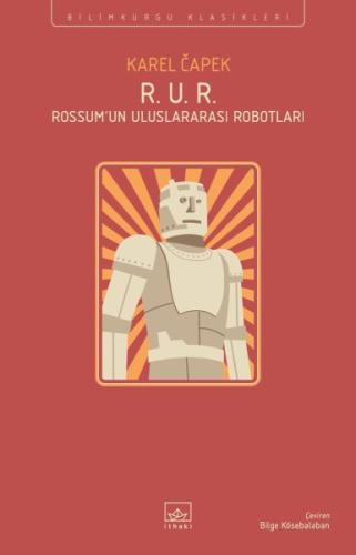 R. U. R. - Rossum’un Uluslararası Robotları Karel Çapek
