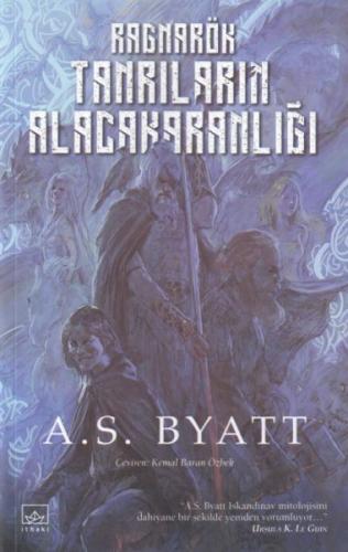 Ragnarök: Tanrıların Alacakaranlığı A. S. Byatt