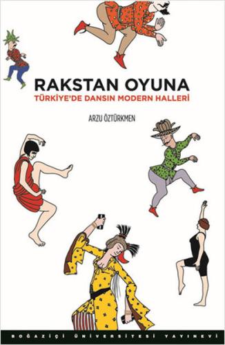 Rakstan Oyuna  Türkiye'de Dansın Modern Halleri