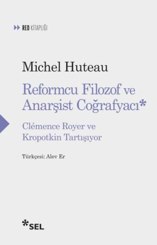 Reformcu Filozof ve Anarşist Coğrafyacı - Clemence Royer ve Kropotkin 