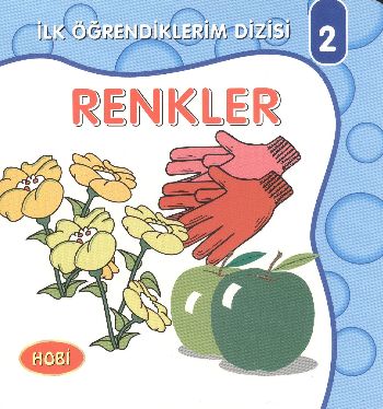 Renkler / İlk Öğrendiklerim Dizisi
