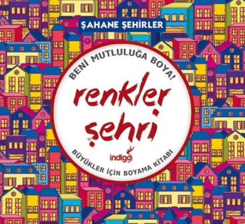 Renkler Şehri - Şahane Şehirler (Büyükler İçin Boyama Kitabı)