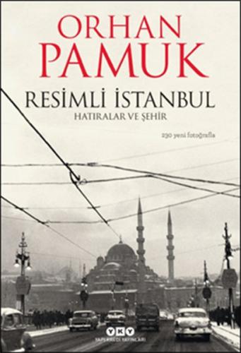 Resimli İstanbul - Hatıralar ve Şehir Orhan Pamuk
