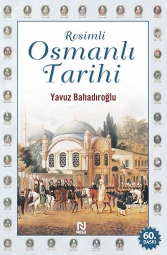 Resimli Osmanlı Tarihi Yavuz Bahadıroğlu