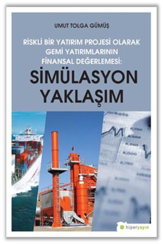Riskli Bir Yatırım Projesi Olarak Gemi Yatırımlarının Finansal Değerlemesi - Simülasyon Yaklaşımı