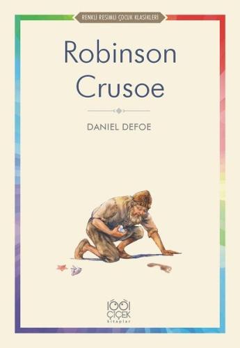 Robinson Crusoe - Renkli Resimli Çocuk Klasikleri Daniel Defoe