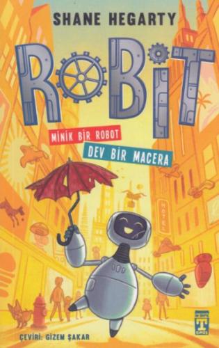 Robit - Minik Bir Robot Dev Bir Macera Shane Hegarty