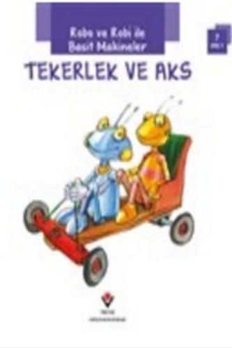 Robo ve Robi ile Basit Makineler - Tekerlek ve Aks Gerry Bailey