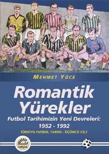 Romantik Yürekler Futbol Tarihimizin Yeni Devreleri: 1952-1992 Türkiye