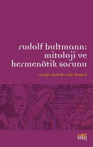 Rudolf Bultmann: Mitoloji ve Hermenötik Sorunu Cengiz Batuk