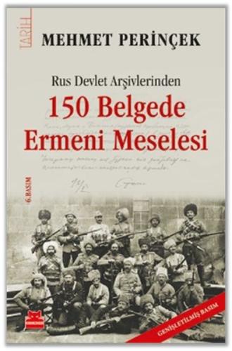 Rus Devlet Arşivlerinden 150 Belgede Ermeni Meselesi Mehmet Perinçek