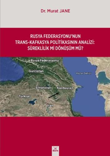 Rusya Federasyonunun Trans-Kafkasya Politikasının Analizi: Süreklilik mi Dönüşüm mü?