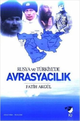 Rusya ve Türkiye'de Avrasyacılık Fatih Akgül