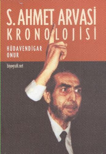 S. Ahmet Arvasi Kronolojisi Hüdavendigar Onur