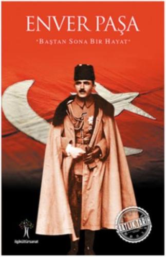 Saatlik Tarih - Enver Paşa (Baştan Sona Bir Hayat) %33 indirimli Kolek