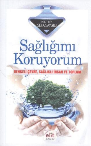 Sağlığımı Koruyorum  Dengeli Çevre, Sağlıklı İnsan ve Toplum