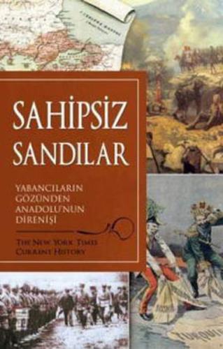 Sahipsiz Sandılar-Yabancıların Gözünden Anadolu'nun Direnişi