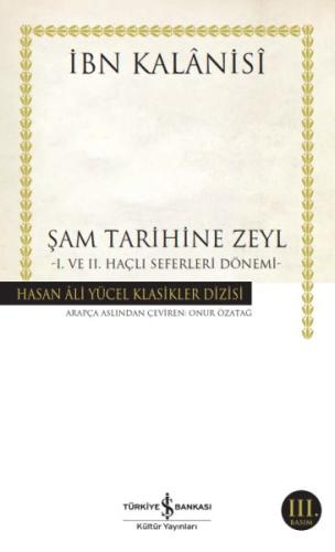 Şam Tarihine Zeyl - 1. ve 2. Haçlı Seferleri Dönemi - Hasan Ali Yücel 