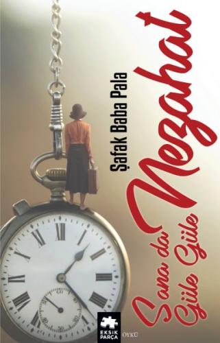 Sana da Güle Güle Nezahat %20 indirimli Şafak Baba Pala