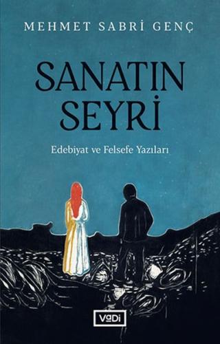 Sanatın Seyri - Edebiyat ve Felsefe Yazıları Mehmet Sabri Genç