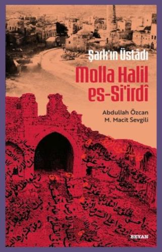 Şarkın Üstâdı Molla Halil es-Si'irdî Abdullah Özcan - M. Macit Sevgili