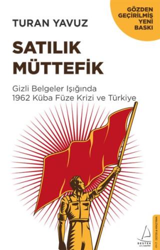 Satılık Müttefik - Gizli Belgeler Işığında 1962 Küba Füze Krizi ve Türkiye