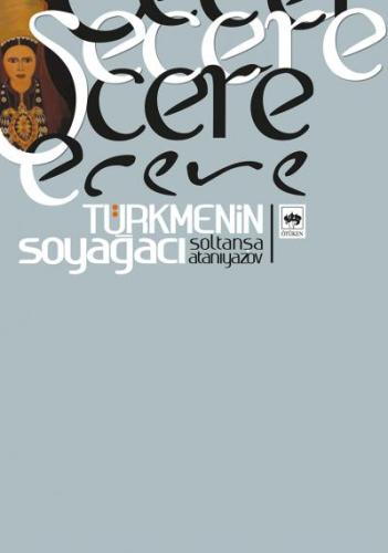 Şecere- Türkmenin Soyağacı Soltanşa Atanıyazov