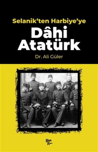 Selanik'ten Harbiye'ye Dahi Atatürk Ali Güler