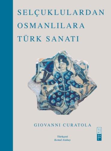 Selçuklulardan Osmanlılara Türk Sanatı Giovanni Curatola