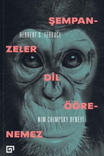 Şempanzeler Dil Öğrenemez:Nım Chımpsky Deneyi Herbert S. Terrace