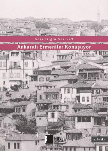 Sessizliğin Sesi III  Ankaralı Ermeniler Konuşuyor