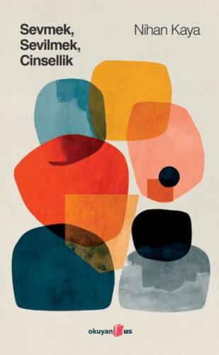 Sevmek Sevilmek Cinsellik Nihan Kaya
