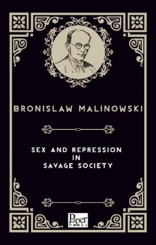 Sex and Repression in Savage Society (İngilizce Kitap) Bronislaw Malin