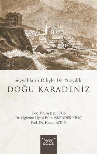 Seyyahların Diliyle 19. Yüzyılda Doğu Karadeniz Hasan Aydın