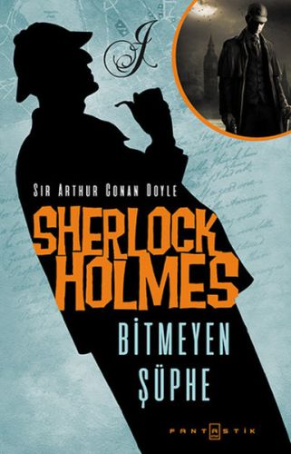 Sherlock Holmes Bitmeyen Şüphe Sir Arthur Conan Doyle