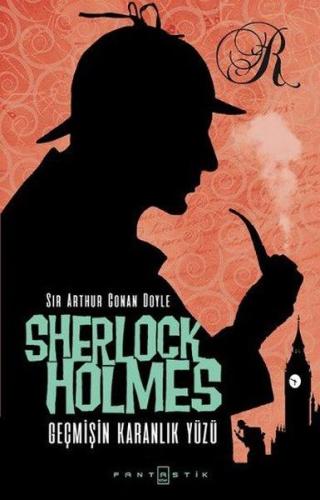 Sherlock Holmes - Geçmişin Karanlık Yüzü Sir Arthur Conan Doyle