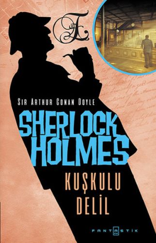 Sherlock Holmes - Kuşkulu Delil Sir Arthur Conan Doyle
