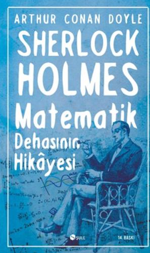 Sherlock Holmes : Matematik Dehasının Hikayesi Sir Arthur Conan Doyle
