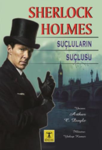 Sherlock Holmes - Suçluların Suçlusu Sir Arthur Conan Doyle