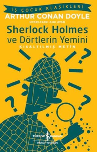 Sherlock Holmes ve Dörtlerin Yemini - İş Çocuk Klasikleri-Kısaltılmış 