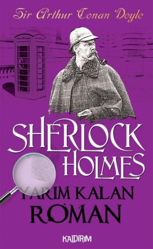Sherlock Holmes - Yarım Kalan Roman