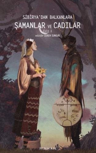 Sibirya'dan Balkanlara Şamanlar Ve Cadılar Cilt 1 Carlo Ginzburg