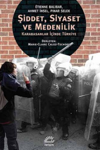 Şiddet, Siyaset ve Medenilik  Karabasanlar İçinde Türkiye