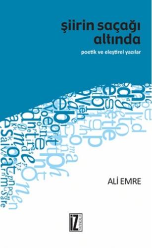 Şiirin Saçağı Altında Poetik ve Eleştirel Yazılar Ali Emre