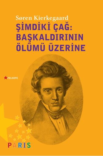 Şimdiki Çağ - Başkaldırının Ölümü Üzerine %15 indirimli Soren Kierkega